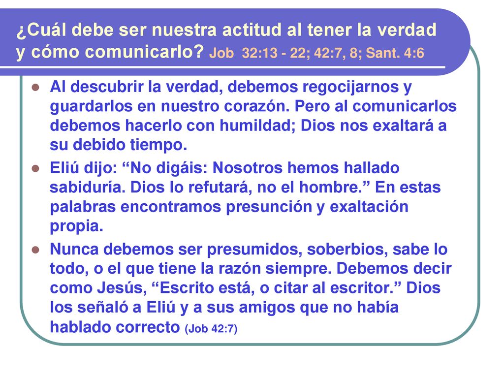 ¿Cuál debe ser nuestra actitud al tener la verdad y cómo comunicarlo