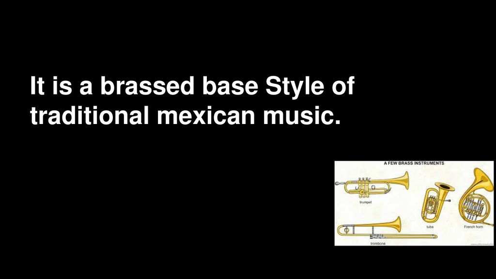 It is a brassed base Style of traditional mexican music.