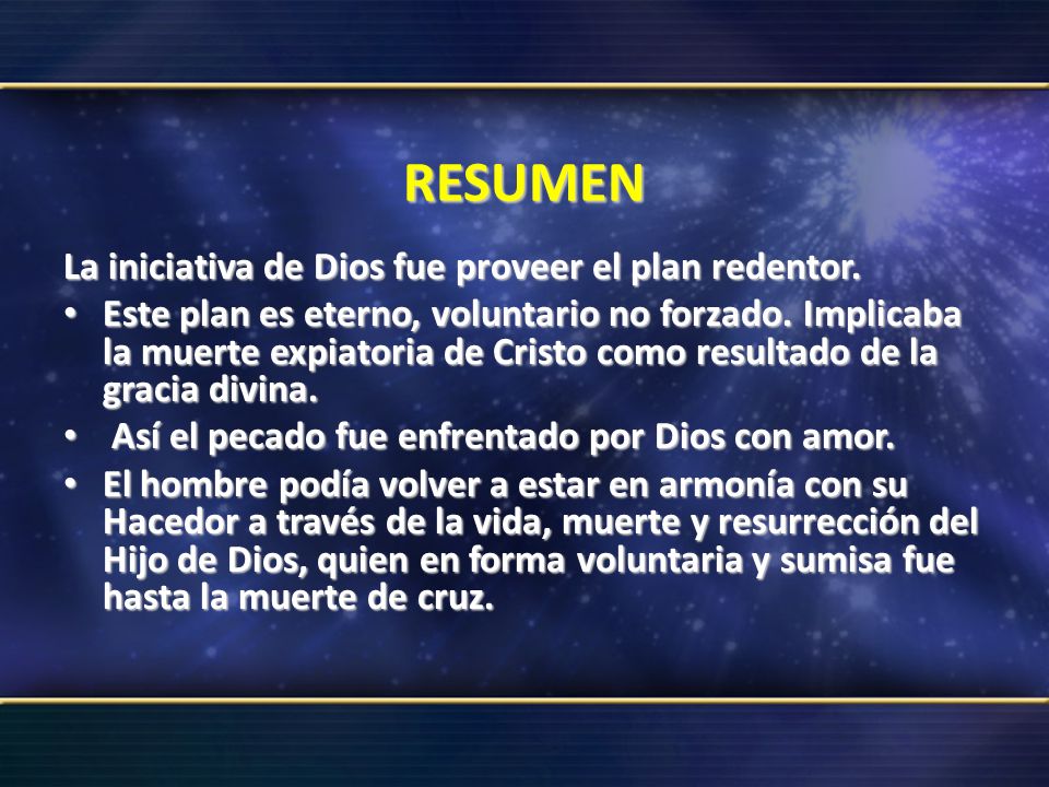 RESUMEN La iniciativa de Dios fue proveer el plan redentor.