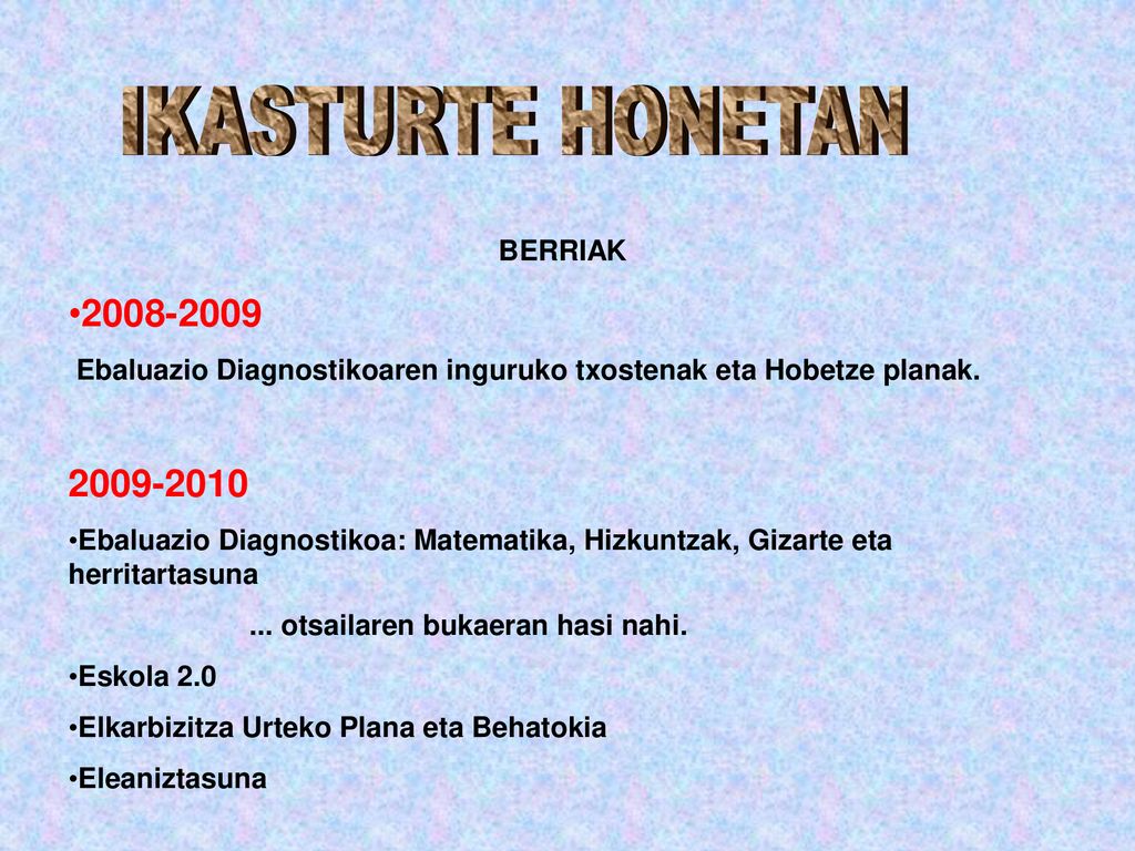 IKASTURTE HONETAN BERRIAK Ebaluazio Diagnostikoaren inguruko txostenak eta Hobetze planak.