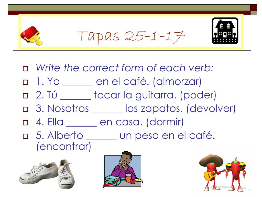 Tapas Write the correct form of each verb: