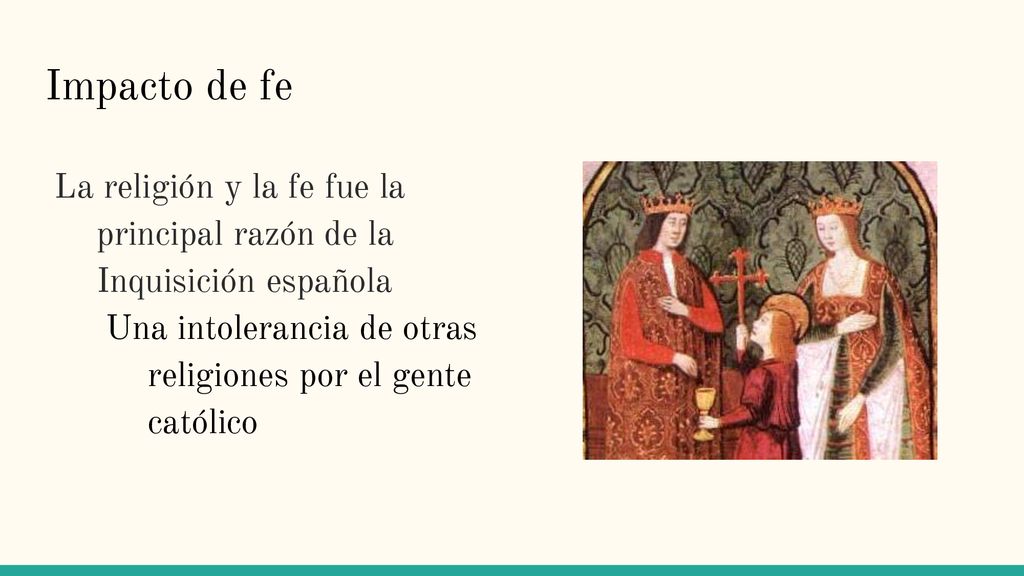 Impacto de fe La religión y la fe fue la principal razón de la Inquisición española.