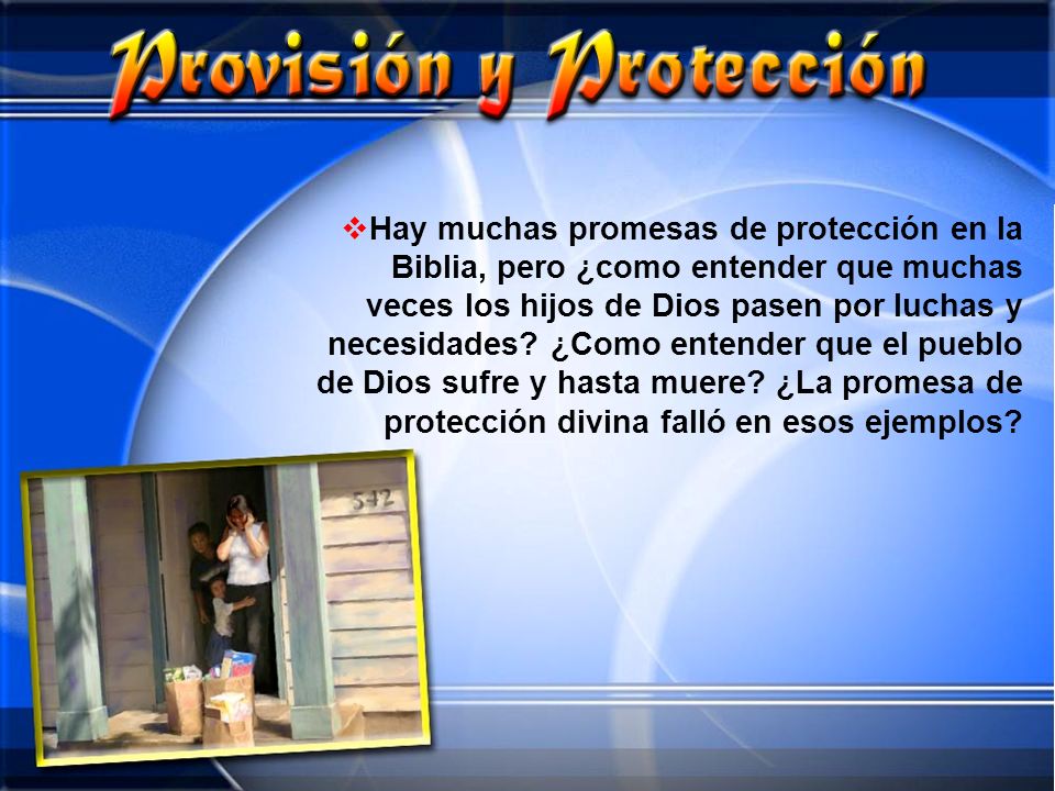 Hay muchas promesas de protección en la Biblia, pero ¿como entender que muchas veces los hijos de Dios pasen por luchas y necesidades.