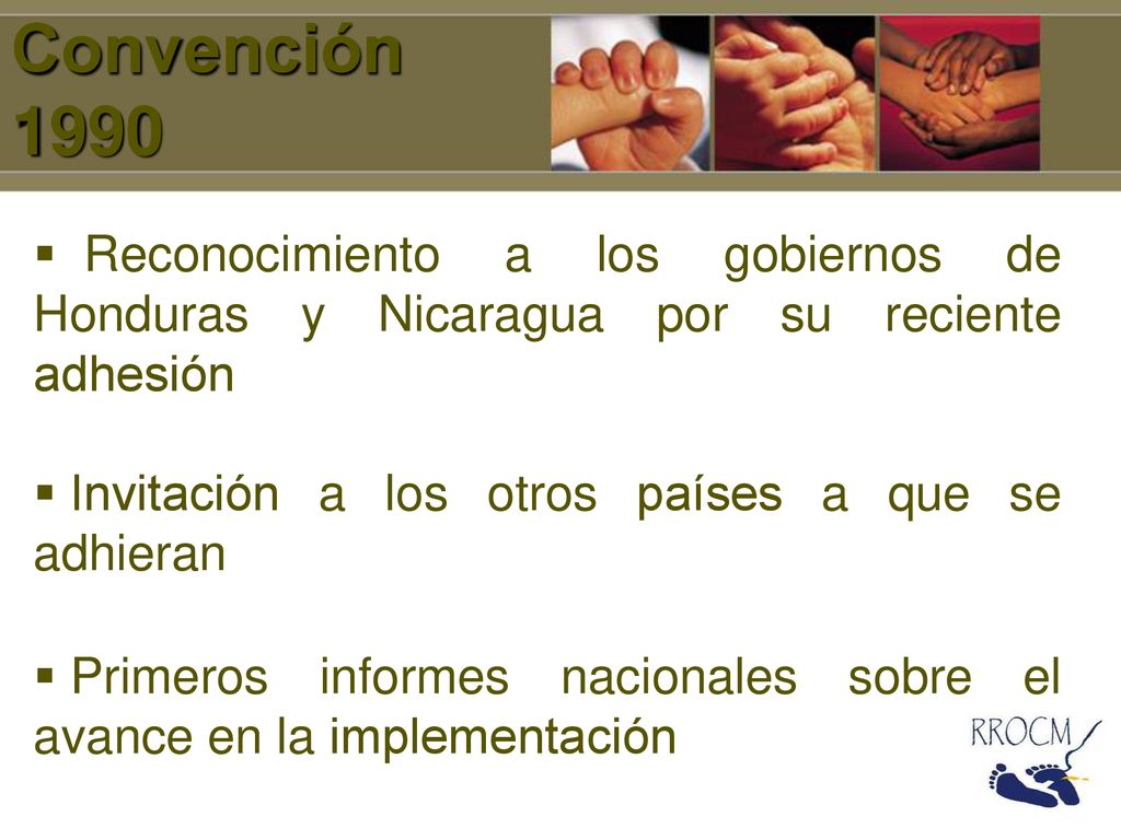 Convención 1990 Reconocimiento a los gobiernos de Honduras y Nicaragua por su reciente adhesión. Invitación a los otros países a que se adhieran.
