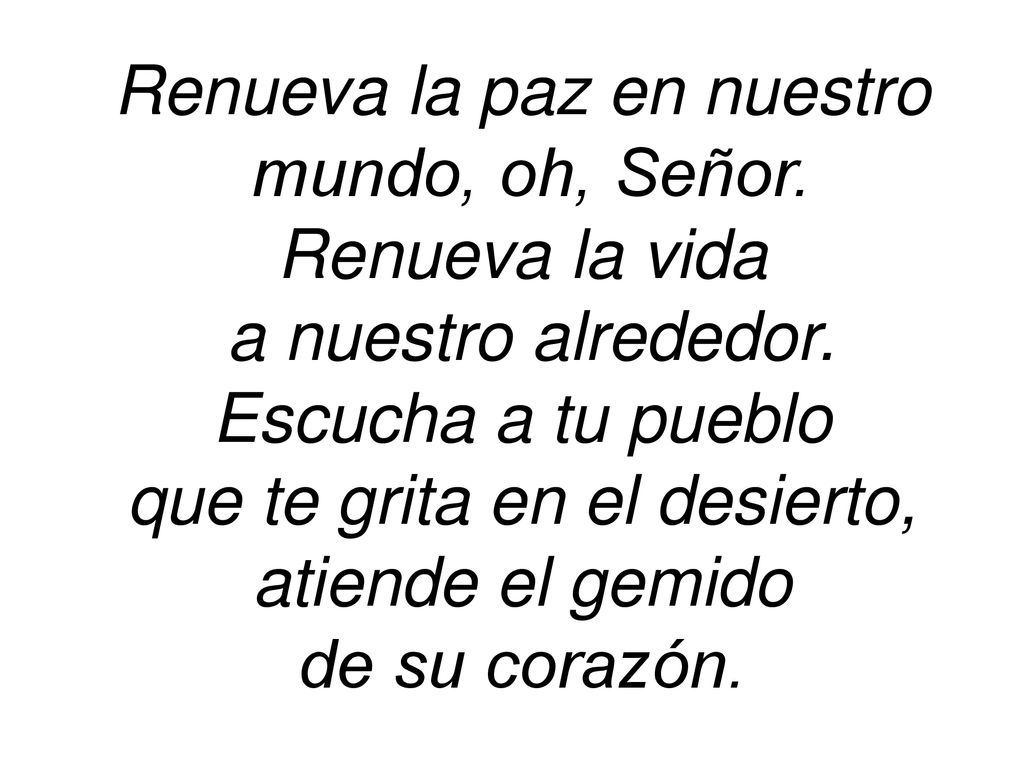 Renueva la paz en nuestro mundo, oh, Señor. Renueva la vida