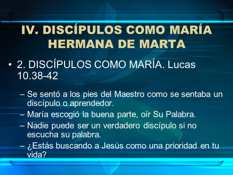 IV. DISCÍPULOS COMO MARÍA HERMANA DE MARTA