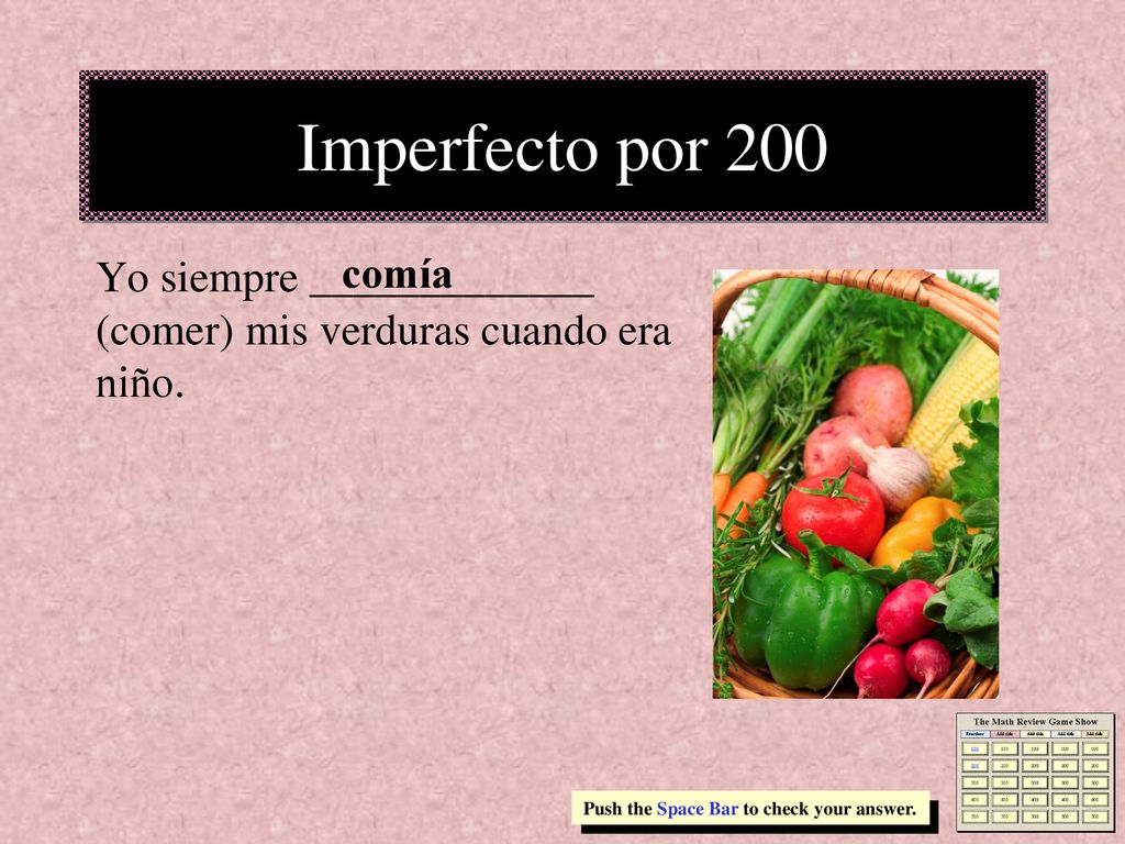 Imperfecto por 200 Yo siempre _____________ (comer) mis verduras cuando era niño.