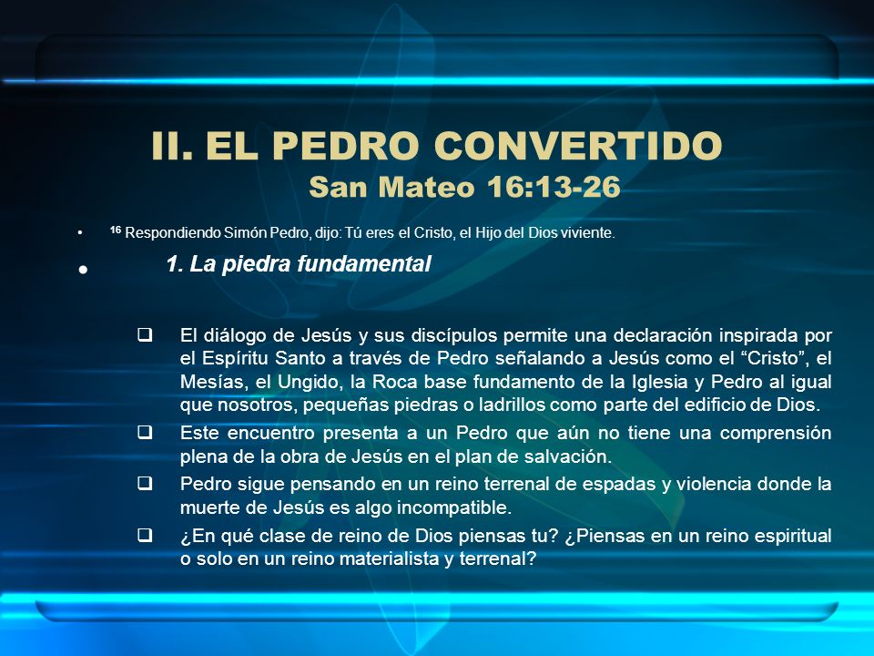 EL PEDRO CONVERTIDO San Mateo 16:13-26