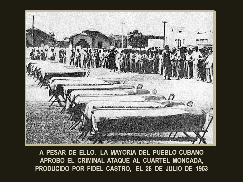 ESTO Y MUCHO MAS FUE LA CARRERA DELICTIVA DE FIDEL CASTRO ANTES DEL GOLPE MILITAR DE FULGENCIO BATISTA, SIN EMBARGO, MUCHOS ASEGURAN QUE FUERON ENGAÑADOS POR LA BESTIA DE BIRAN