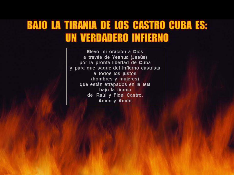 BAJO LA TIRANIA DE LOS CASTRO CUBA ES: UN VERDADERO INFIERNO