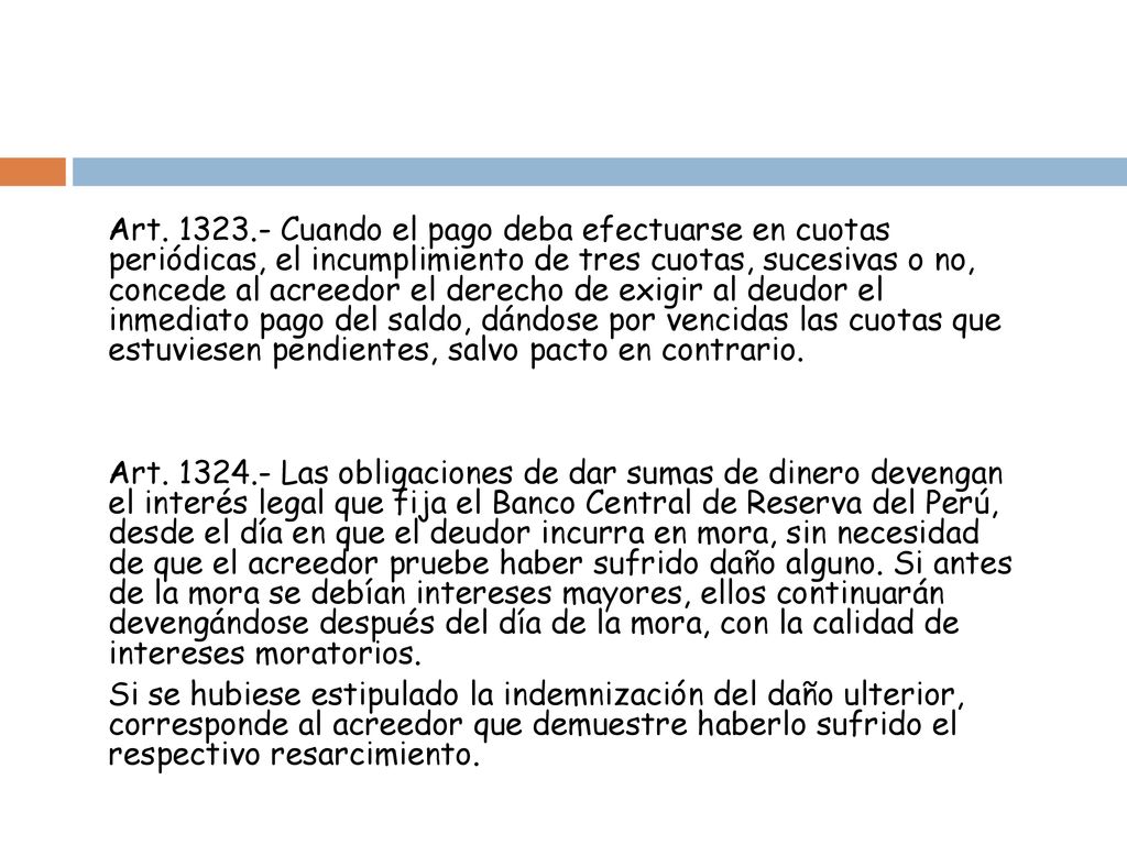 Art Cuando el pago deba efectuarse en cuotas periódicas, el incumplimiento de tres cuotas, sucesivas o no, concede al acreedor el derecho de exigir al deudor el inmediato pago del saldo, dándose por vencidas las cuotas que estuviesen pendientes, salvo pacto en contrario.