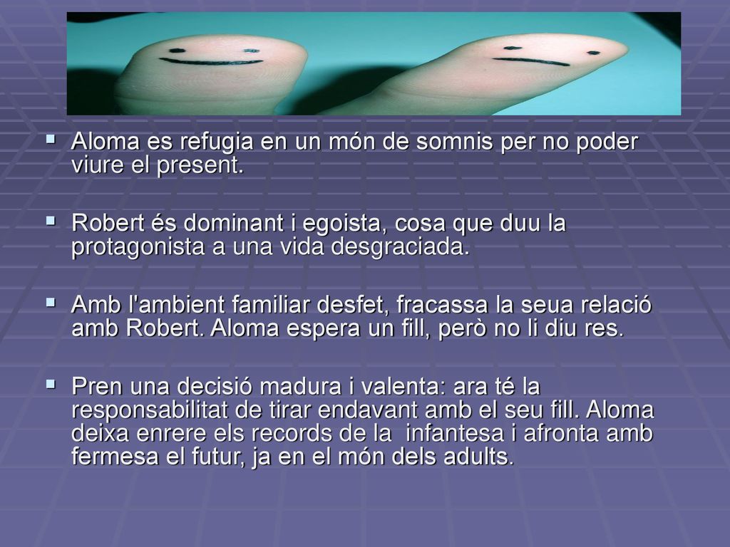 Aloma es refugia en un món de somnis per no poder viure el present.