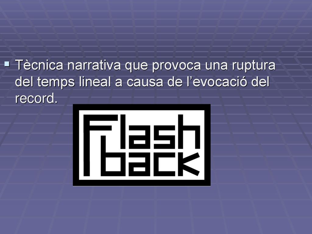 Tècnica narrativa que provoca una ruptura del temps lineal a causa de l’evocació del record.