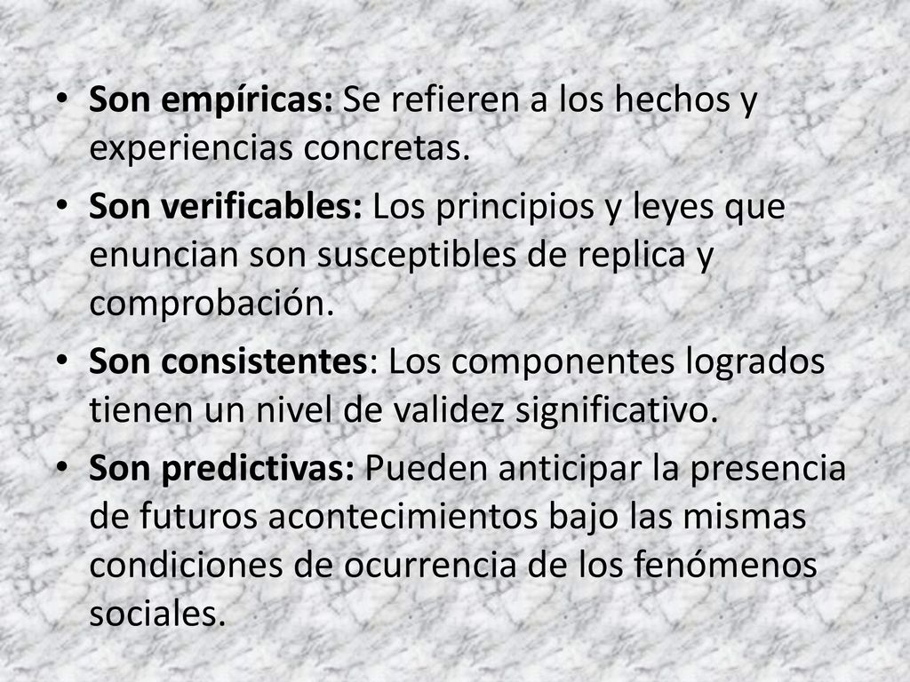 Son empíricas: Se refieren a los hechos y experiencias concretas.