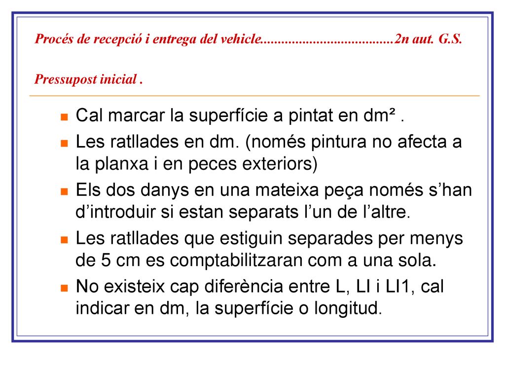 Cal marcar la superfície a pintat en dm² .