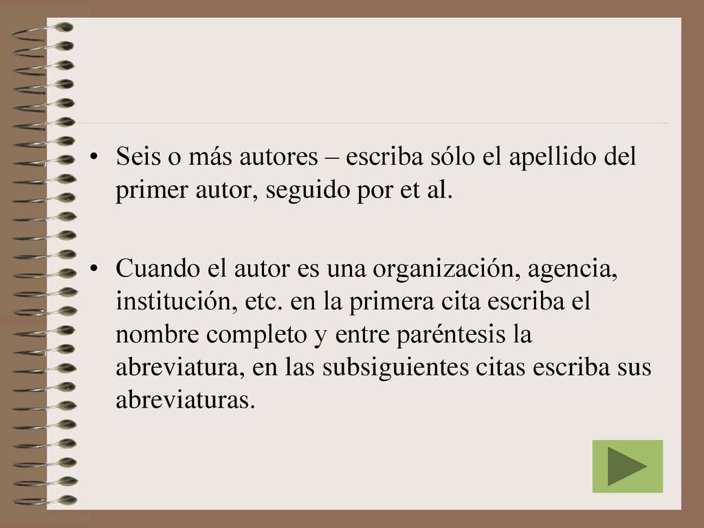 Seis o más autores – escriba sólo el apellido del primer autor, seguido por et al.