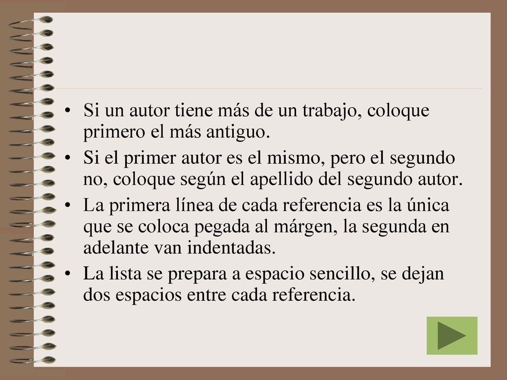 Si un autor tiene más de un trabajo, coloque primero el más antiguo.
