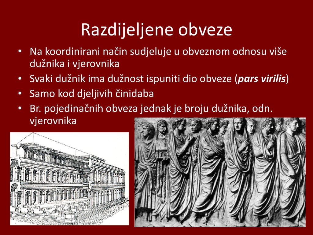 Razdijeljene obveze Na koordinirani način sudjeluje u obveznom odnosu više dužnika i vjerovnika.