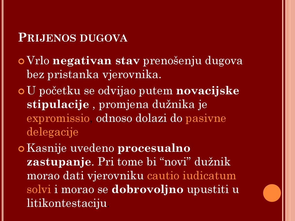 Prijenos dugova Vrlo negativan stav prenošenju dugova bez pristanka vjerovnika.