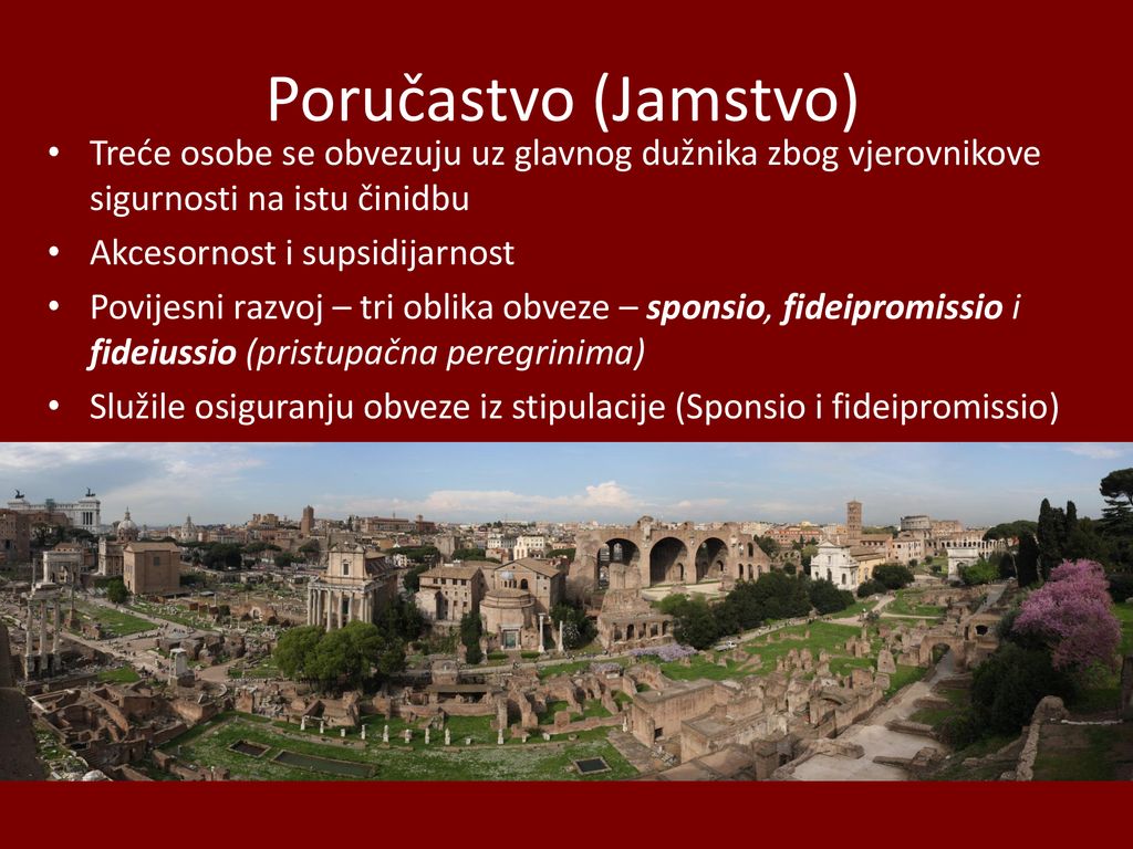 Poručastvo (Jamstvo) Treće osobe se obvezuju uz glavnog dužnika zbog vjerovnikove sigurnosti na istu činidbu.