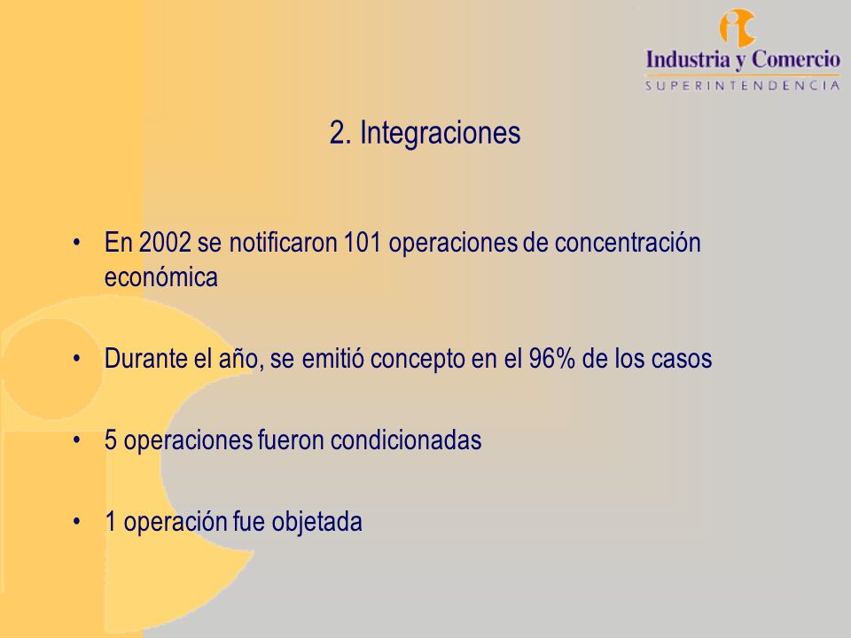 2. Integraciones En 2002 se notificaron 101 operaciones de concentración económica. Durante el año, se emitió concepto en el 96% de los casos.