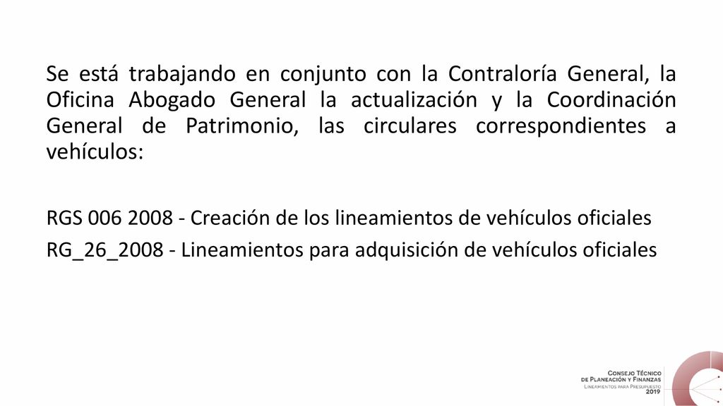 Se está trabajando en conjunto con la Contraloría General, la Oficina Abogado General la actualización y la Coordinación General de Patrimonio, las circulares correspondientes a vehículos:
