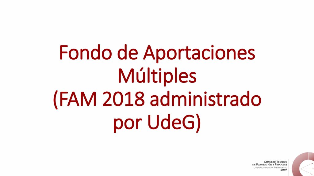 Fondo de Aportaciones Múltiples (FAM 2018 administrado por UdeG)