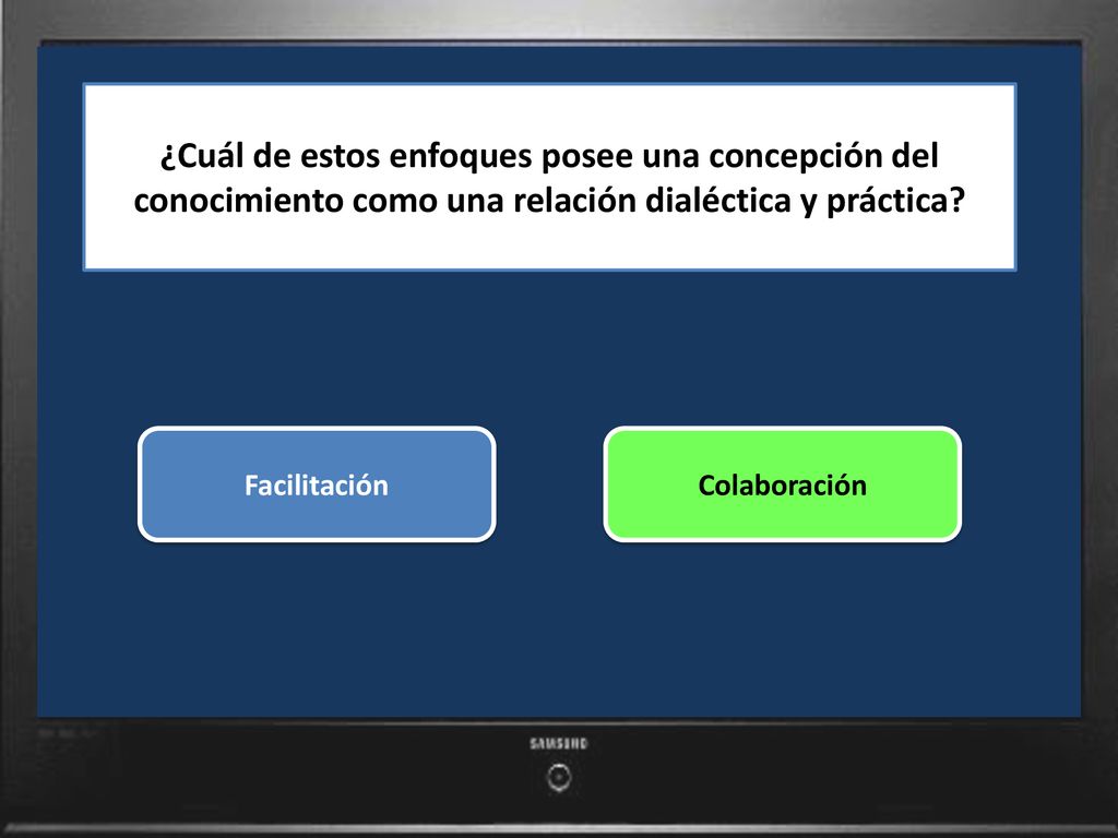 ¿Cuál de estos enfoques posee una concepción del conocimiento como una relación dialéctica y práctica