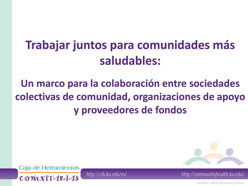 Trabajar juntos para comunidades más saludables: Un marco para la colaboración entre sociedades colectivas de comunidad, organizaciones de apoyo y proveedores de fondos