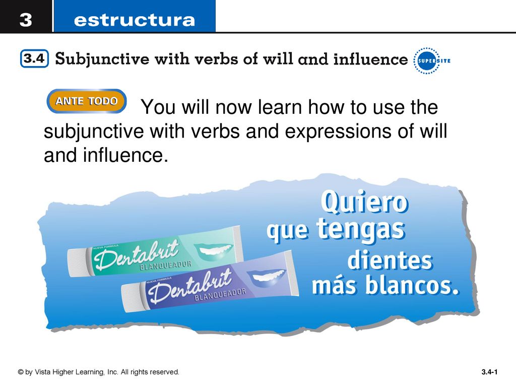 You will now learn how to use the subjunctive with verbs and expressions of will and influence.