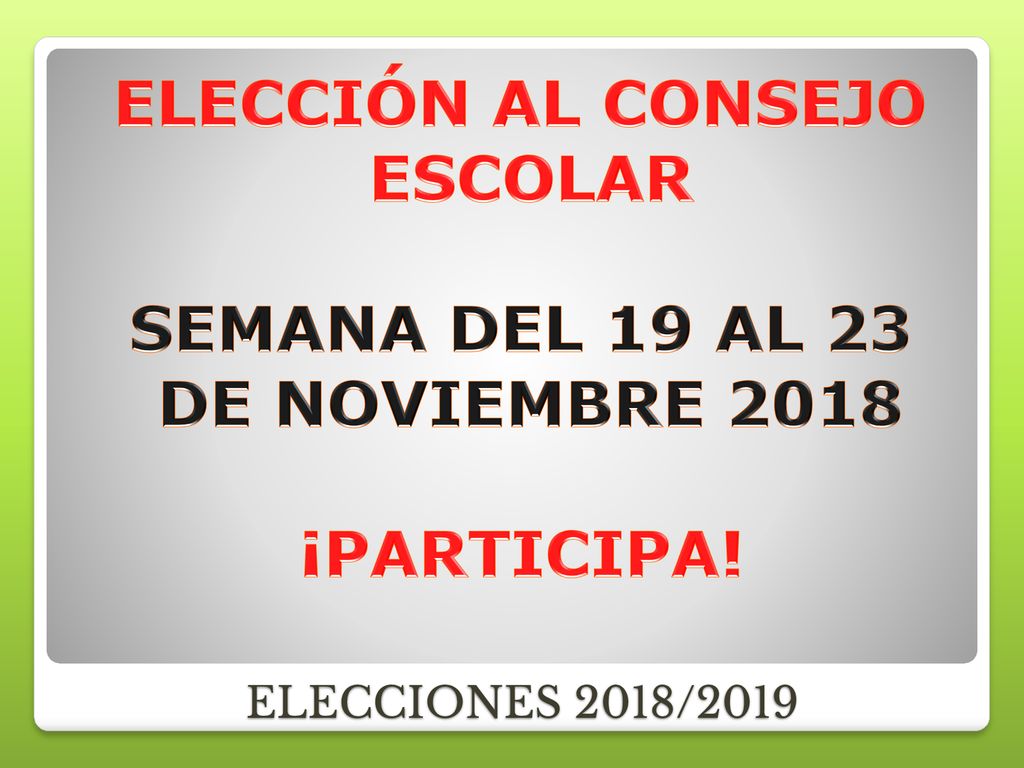 ELECCIÓN AL CONSEJO ESCOLAR SEMANA DEL 19 AL 23 DE NOVIEMBRE 2018 ¡PARTICIPA!