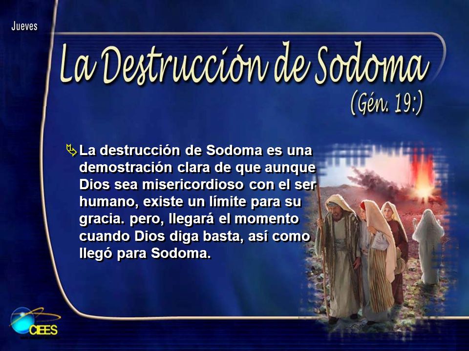 La destrucción de Sodoma es una demostración clara de que aunque Dios sea misericordioso con el ser humano, existe un límite para su gracia.