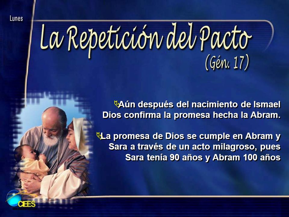 Aún después del nacimiento de Ismael Dios confirma la promesa hecha la Abram.