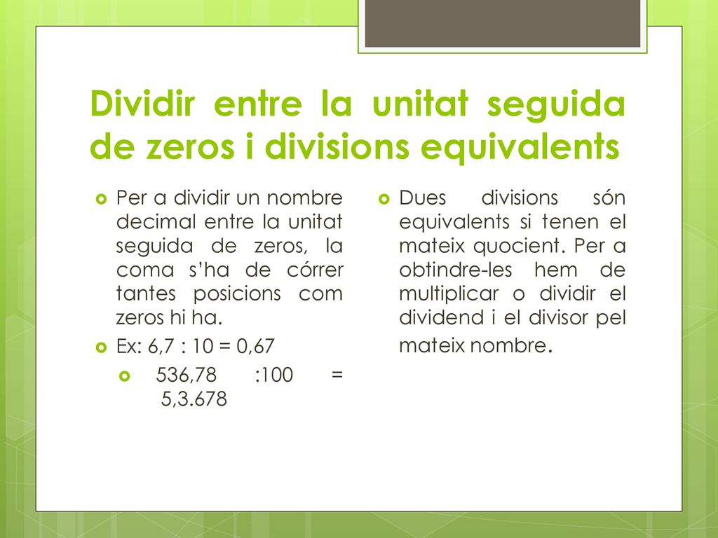 Dividir entre la unitat seguida de zeros i divisions equivalents