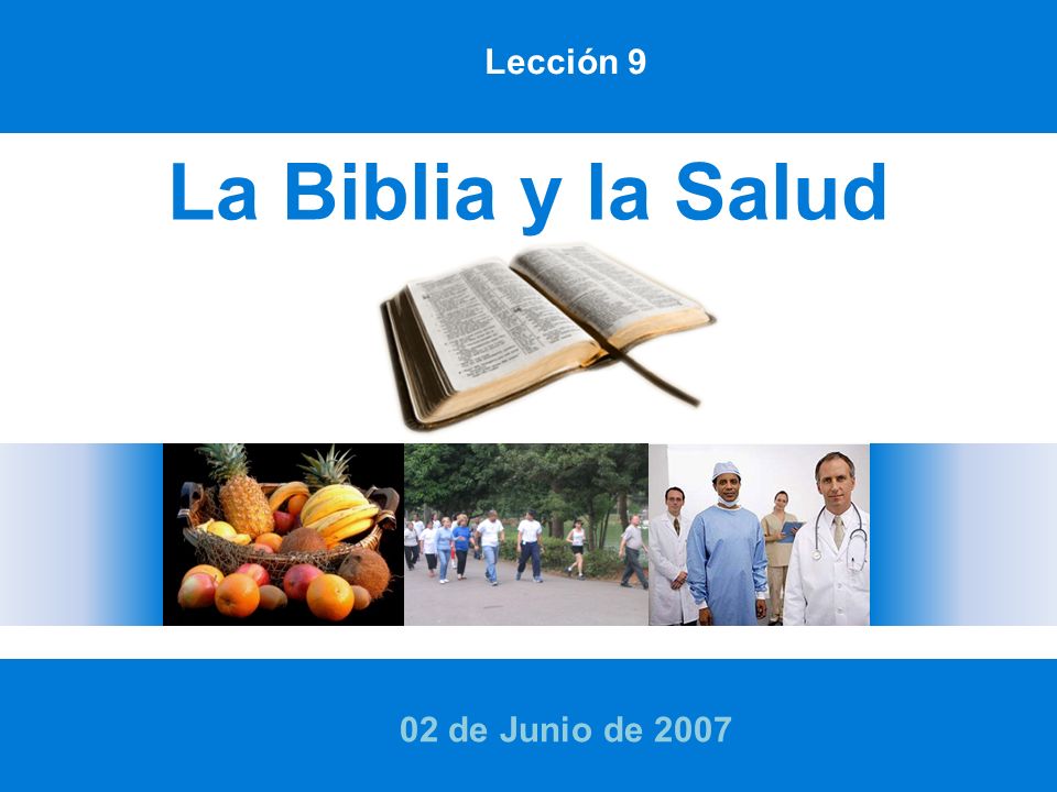 Lección 9 La Biblia y la Salud 02 de Junio de 2007