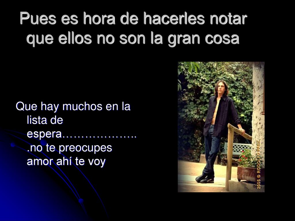 Pues es hora de hacerles notar que ellos no son la gran cosa