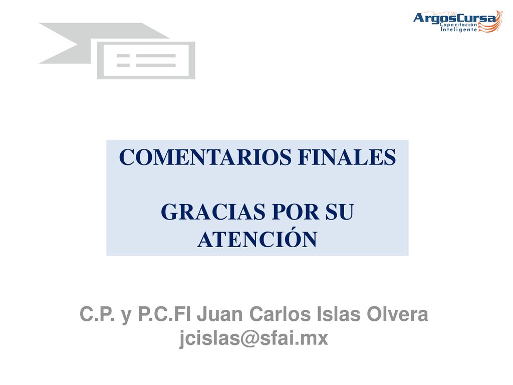 Gracias por su atención C.P. y P.C.FI Juan Carlos Islas Olvera