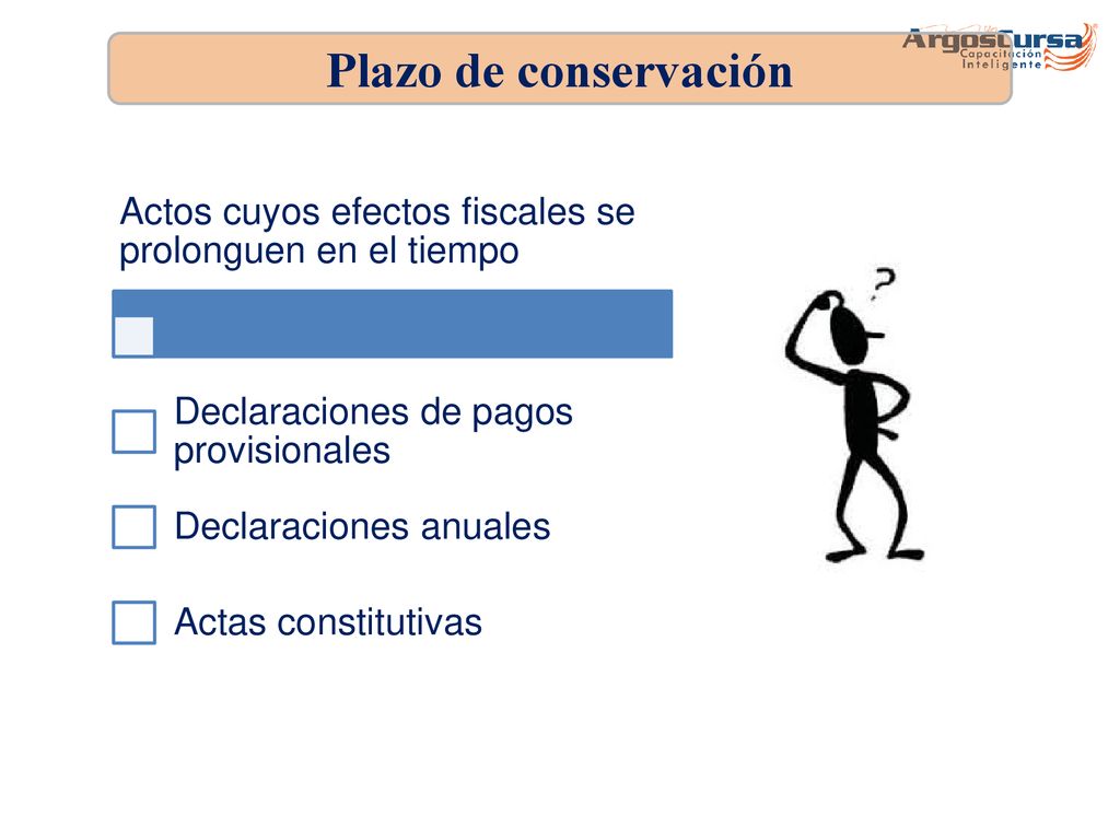Plazo de conservación Actos cuyos efectos fiscales se prolonguen en el tiempo. Declaraciones de pagos provisionales.