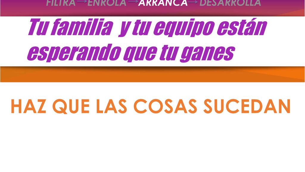 Tu familia y tu equipo están esperando que tu ganes