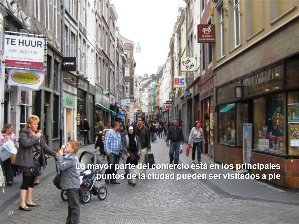 La mayor parte del comercio está en los principales puntos de la ciudad pueden ser visitados a pie