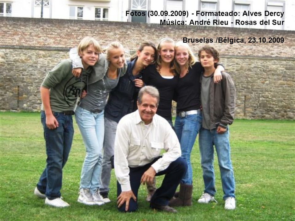 Fotos ( ) - Formateado: Alves Dercy Música: André Rieu - Rosas del Sur Bruselas /Bélgica,