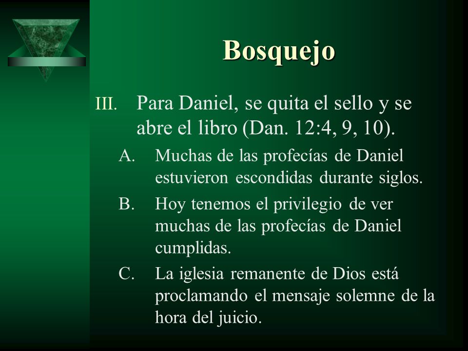 Bosquejo Para Daniel, se quita el sello y se abre el libro (Dan. 12:4, 9, 10).