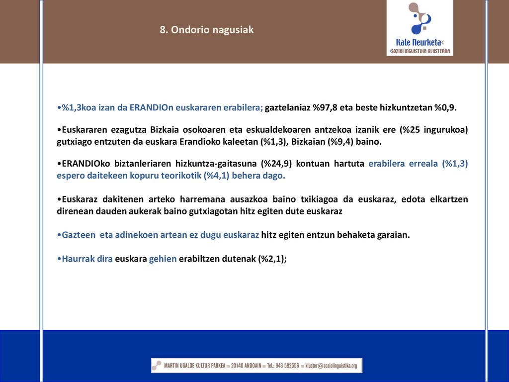 8. Ondorio nagusiak %1,3koa izan da ERANDIOn euskararen erabilera; gaztelaniaz %97,8 eta beste hizkuntzetan %0,9.