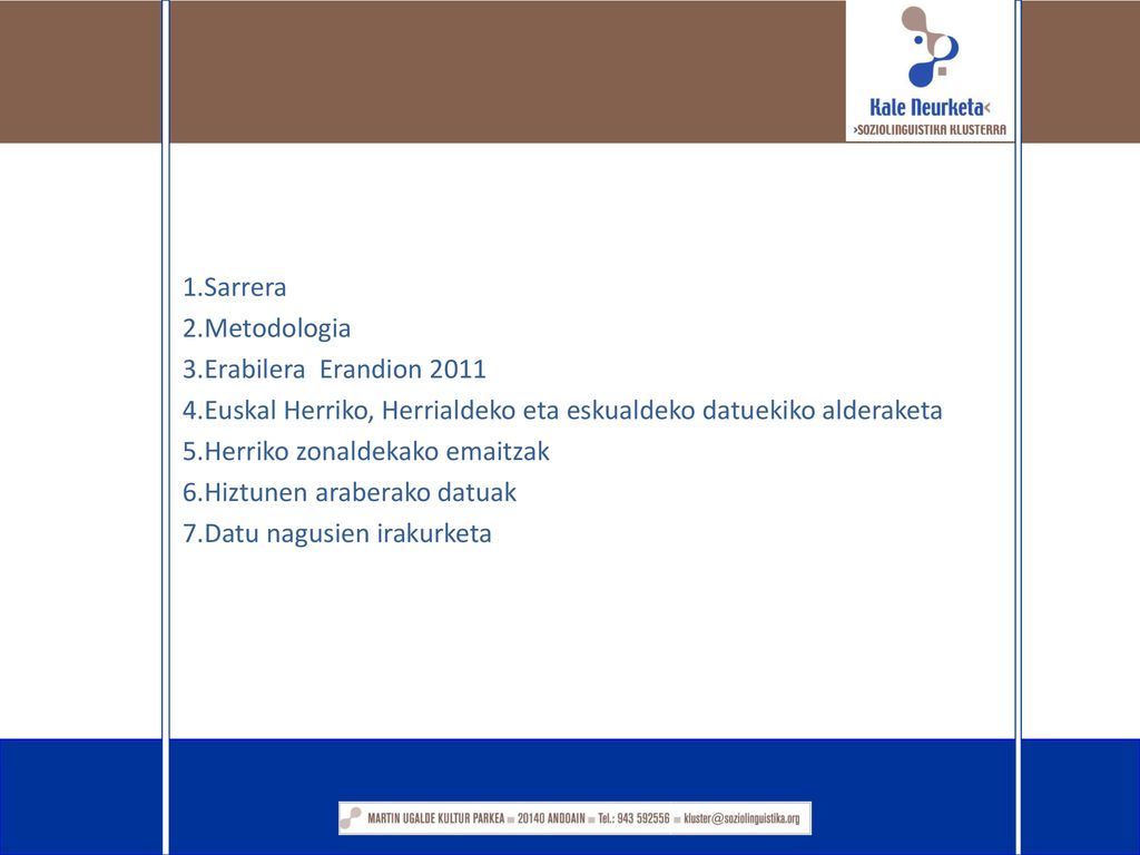 Sarrera Metodologia. Erabilera Erandion Euskal Herriko, Herrialdeko eta eskualdeko datuekiko alderaketa.