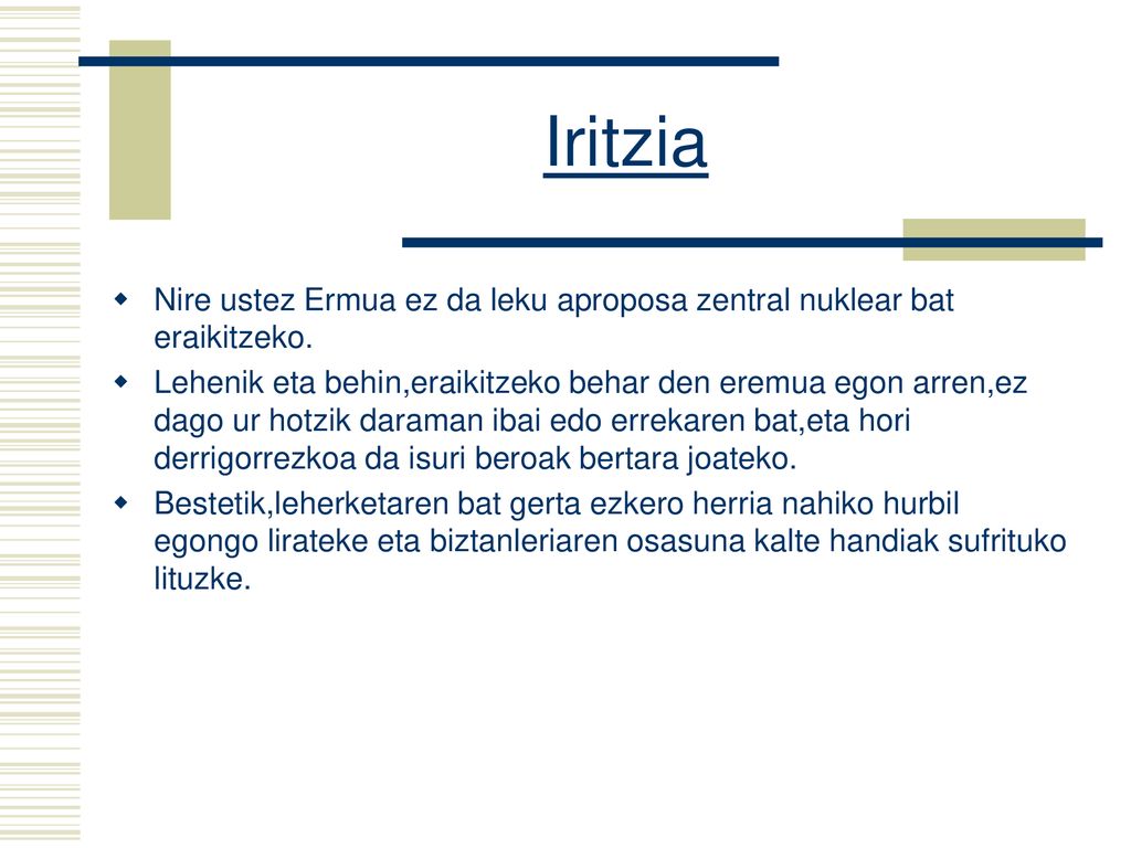 Iritzia Nire ustez Ermua ez da leku aproposa zentral nuklear bat eraikitzeko.