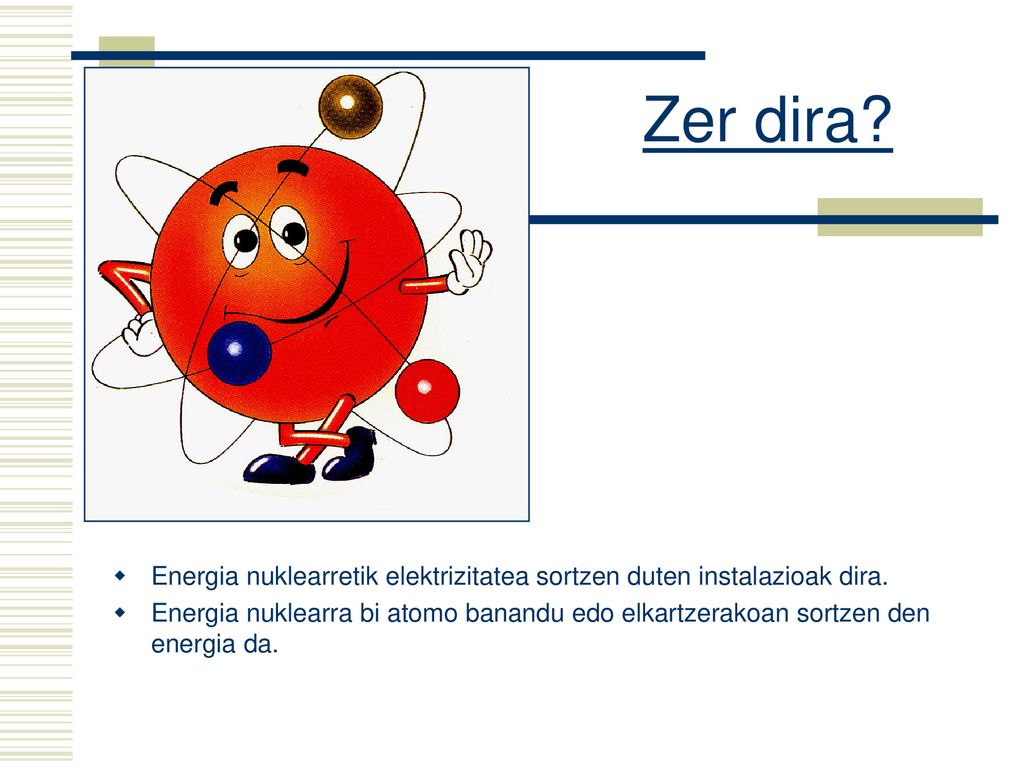 Zer dira Energia nuklearretik elektrizitatea sortzen duten instalazioak dira.