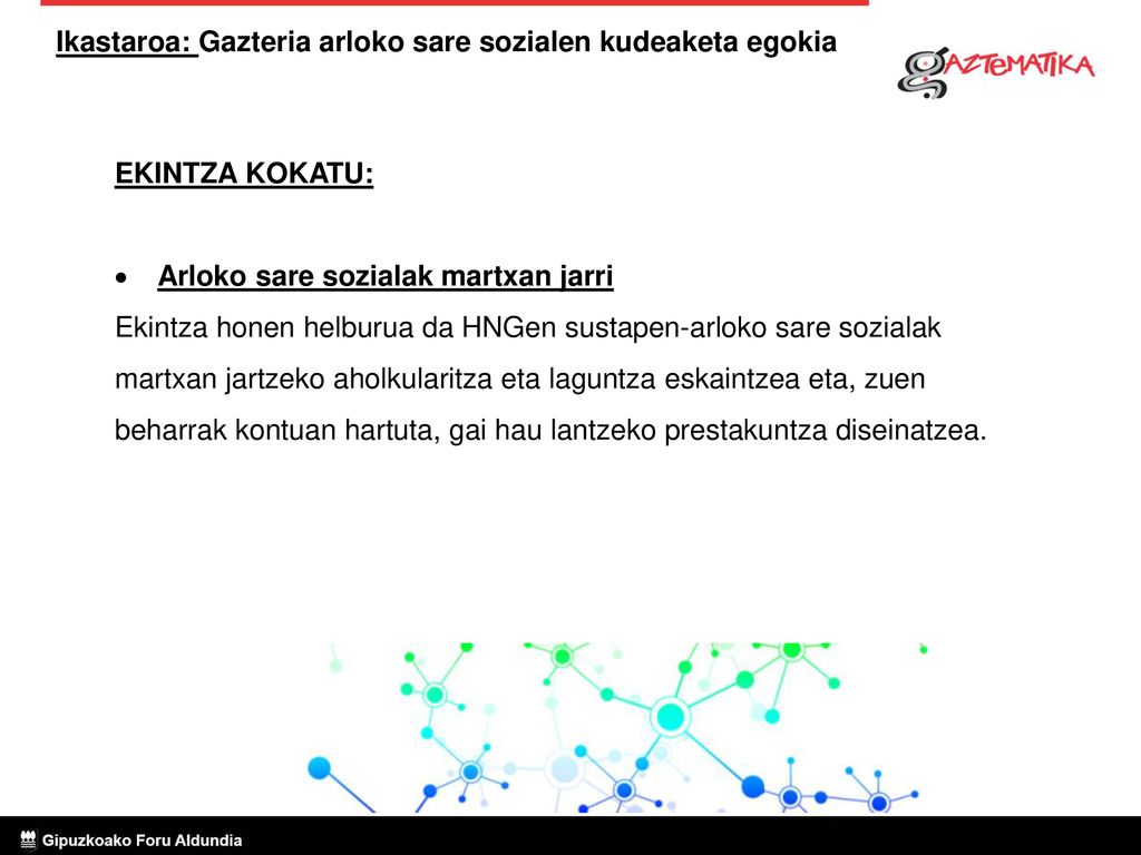 EKINTZA KOKATU: Arloko sare sozialak martxan jarri. Ekintza honen helburua da HNGen sustapen-arloko sare sozialak.