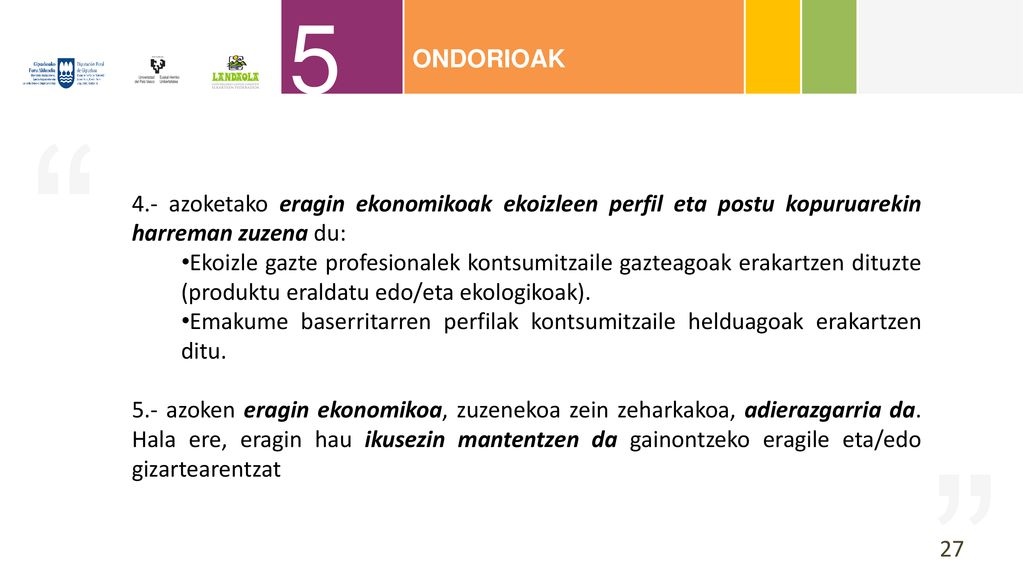 5 ONDORIOAK. 4.- azoketako eragin ekonomikoak ekoizleen perfil eta postu kopuruarekin harreman zuzena du: