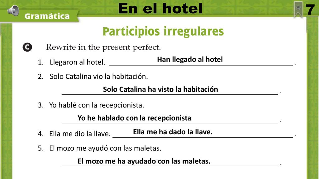 En el hotel 7 Llegaron al hotel. . Han llegado al hotel