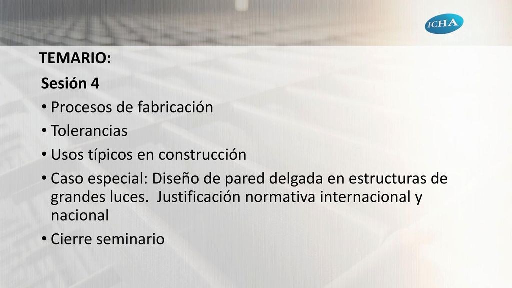 TEMARIO: Sesión 4. Procesos de fabricación. Tolerancias. Usos típicos en construcción.